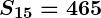Rendered by QuickLaTeX.com \boldsymbol{S_{15} = 465}