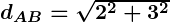 Rendered by QuickLaTeX.com \boldsymbol{d_{AB} = \sqrt{2^2 + 3^2}}