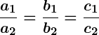 Rendered by QuickLaTeX.com \displaystyle\boldsymbol{\frac{a_1}{a_2} = \frac{b_1}{b_2} = \frac{c_1}{c_2}}