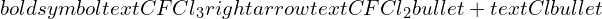 Rendered by QuickLaTeX.com boldsymbol{text{CFCl}_3 rightarrow text{CFCl}_2bullet + text{Cl}bullet}