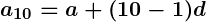 Rendered by QuickLaTeX.com \boldsymbol{a_{10} = a + (10 - 1)d}