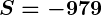 Rendered by QuickLaTeX.com \boldsymbol{S = -979}