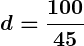 Rendered by QuickLaTeX.com \displaystyle\boldsymbol{d = \frac{100}{45}}