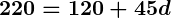 Rendered by QuickLaTeX.com \boldsymbol{220 = 120 + 45d}