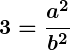 Rendered by QuickLaTeX.com \displaystyle\boldsymbol{3 = \frac{a^2}{b^2}}