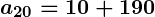 Rendered by QuickLaTeX.com \boldsymbol{a_{20} = 10 + 190}
