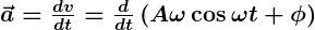 Rendered by QuickLaTeX.com \boldsymbol{\vec{a} = \frac{dv}{dt} = \frac{d}{dt} \left( A \omega \cos \omega t + \phi \right)}