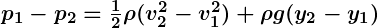 Rendered by QuickLaTeX.com \boldsymbol {p_1 - p_2 = \frac{1}{2} \rho (v_2^2 - v_1^2) + \rho g (y_2 - y_1)}