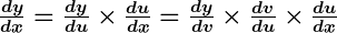 Rendered by QuickLaTeX.com \boldsymbol{\frac{dy}{dx} = \frac{dy}{du} \times \frac{du}{dx} = \frac{dy}{dv} \times \frac{dv}{du} \times \frac{du}{dx}}
