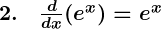 Rendered by QuickLaTeX.com \boldsymbol{2. \quad \frac{d}{dx} (e^x) = e^x}