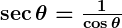 Rendered by QuickLaTeX.com \boldsymbol{\sec \theta = \frac{1}{\cos \theta}}
