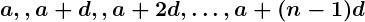 Rendered by QuickLaTeX.com \boldsymbol{a, , a + d, , a + 2d, \dots, a + (n - 1)d}