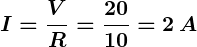 Rendered by QuickLaTeX.com \displaystyle\boldsymbol{I = \frac{V}{R} = \frac{20}{10} = 2 \, A}