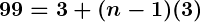 Rendered by QuickLaTeX.com \boldsymbol{99 = 3 + (n - 1)(3)}