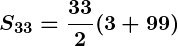 Rendered by QuickLaTeX.com \displaystyle\boldsymbol{S_{33} = \frac{33}{2} (3 + 99)}
