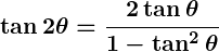 Rendered by QuickLaTeX.com \displaystyle\boldsymbol{\tan 2\theta = \frac{2 \tan \theta}{1 - \tan^2 \theta}}