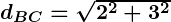 Rendered by QuickLaTeX.com \boldsymbol{d_{BC} = \sqrt{2^2 + 3^2}}
