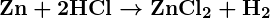 Rendered by QuickLaTeX.com \boldsymbol{\textbf{Zn} + 2\textbf{HCl} \rightarrow \textbf{ZnCl}_2 + \textbf{H}_2}