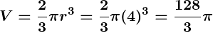 Rendered by QuickLaTeX.com \displaystyle\boldsymbol{V = \frac{2}{3} \pi r^3 = \frac{2}{3} \pi (4)^3 = \frac{128}{3} \pi}