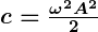 Rendered by QuickLaTeX.com \boldsymbol{c = \frac{\omega^2 A^2}{2}}