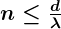 Rendered by QuickLaTeX.com \boldsymbol{n \leq \frac{d}{\lambda}}