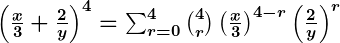 Rendered by QuickLaTeX.com \boldsymbol{\left(\frac{x}{3} + \frac{2}{y}\right)^4 = \sum_{r=0}^{4} \binom{4}{r} \left(\frac{x}{3}\right)^{4-r} \left(\frac{2}{y}\right)^r}