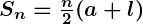 Rendered by QuickLaTeX.com \boldsymbol{S_n = \frac{n}{2} (a + l)}