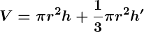Rendered by QuickLaTeX.com \displaystyle\boldsymbol{V = \pi r^2 h + \frac{1}{3} \pi r^2 h'}