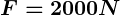 Rendered by QuickLaTeX.com \boldsymbol {F=2000N}