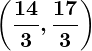 Rendered by QuickLaTeX.com \displaystyle\boldsymbol{\left(\frac{14}{3}, \frac{17}{3}\right)}