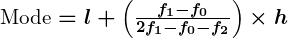 Rendered by QuickLaTeX.com \boldsymbol{\text{Mode} = l + \left(\frac{f_1 - f_0}{2f_1 - f_0 - f_2}\right) \times h}