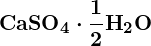 Rendered by QuickLaTeX.com \displaystyle {\boldsymbol{\textbf{CaSO}_4\cdot\frac{1}{2}\textbf{H}_2\textbf{O}}}