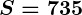 Rendered by QuickLaTeX.com \boldsymbol{S = 735}