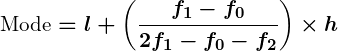 Rendered by QuickLaTeX.com \displaystyle\boldsymbol{\text{Mode} = l + \left( \frac{f_1 - f_0}{2f_1 - f_0 - f_2} \right) \times h}