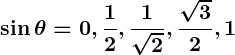 Rendered by QuickLaTeX.com \displaystyle\boldsymbol{\sin \theta = 0, \frac{1}{2}, \frac{1}{\sqrt{2}}, \frac{\sqrt{3}}{2}, 1}