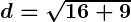 Rendered by QuickLaTeX.com \boldsymbol{d = \sqrt{16 + 9}}