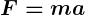 Rendered by QuickLaTeX.com \boldsymbol {F=ma}