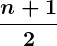 Rendered by QuickLaTeX.com \displaystyle \boldsymbol{\frac{n+1}{2}}
