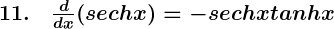 Rendered by QuickLaTeX.com \boldsymbol{11. \quad \frac{d}{dx} (sech x) = -sech x tanh x}