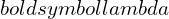 Rendered by QuickLaTeX.com boldsymbol{lambda}
