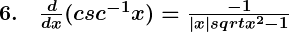 Rendered by QuickLaTeX.com \boldsymbol{6. \quad \frac{d}{dx} (csc^{-1} x) = \frac{-1}{|x|sqrt{x^2 - 1}}}