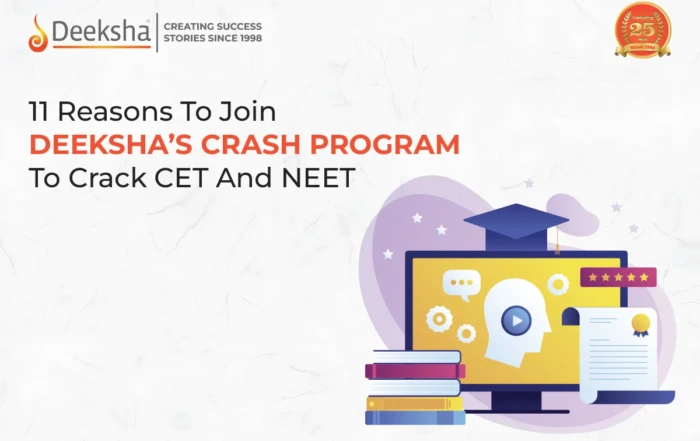 11 Reasons To Join Deekshas Crash Program To Crack CET And NEET