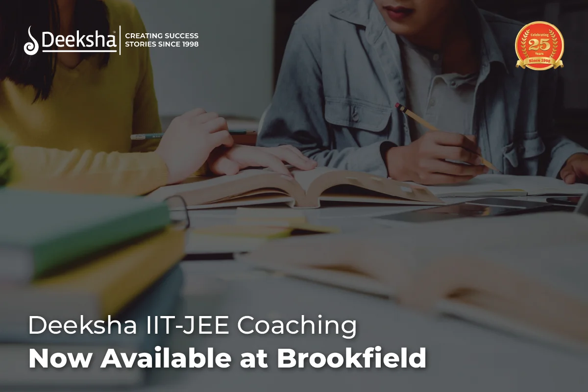 Deeksha IIT-JEE Coaching Now Available at Brookfield