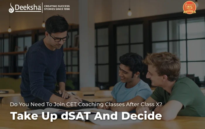 Do You Need To Join CET Coaching Classes After Class X Take Up dSAT And Decide