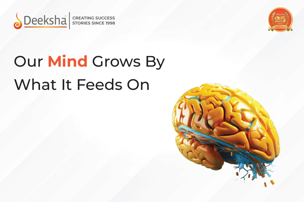 Our Mind Grows By What It Feeds On