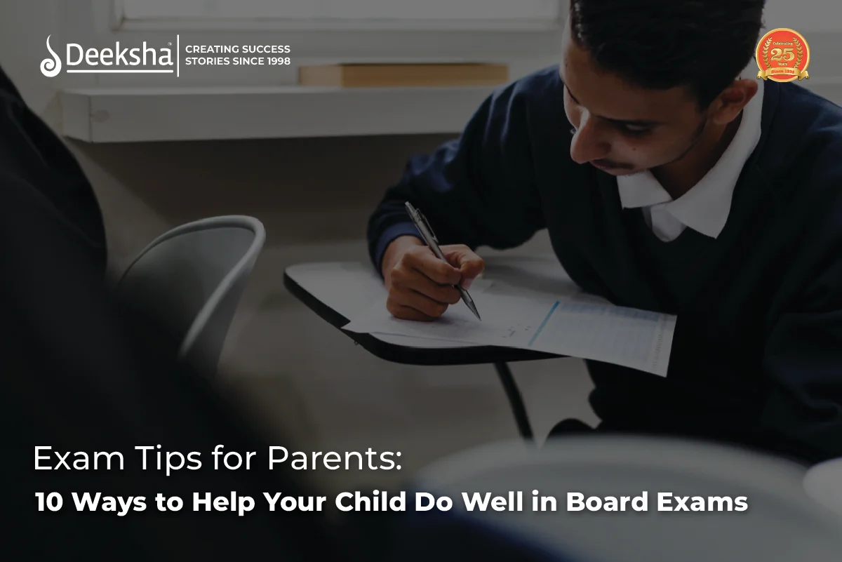 Exam Tips for Parents 10 Ways to Help Your Child Do Well in Board Exams