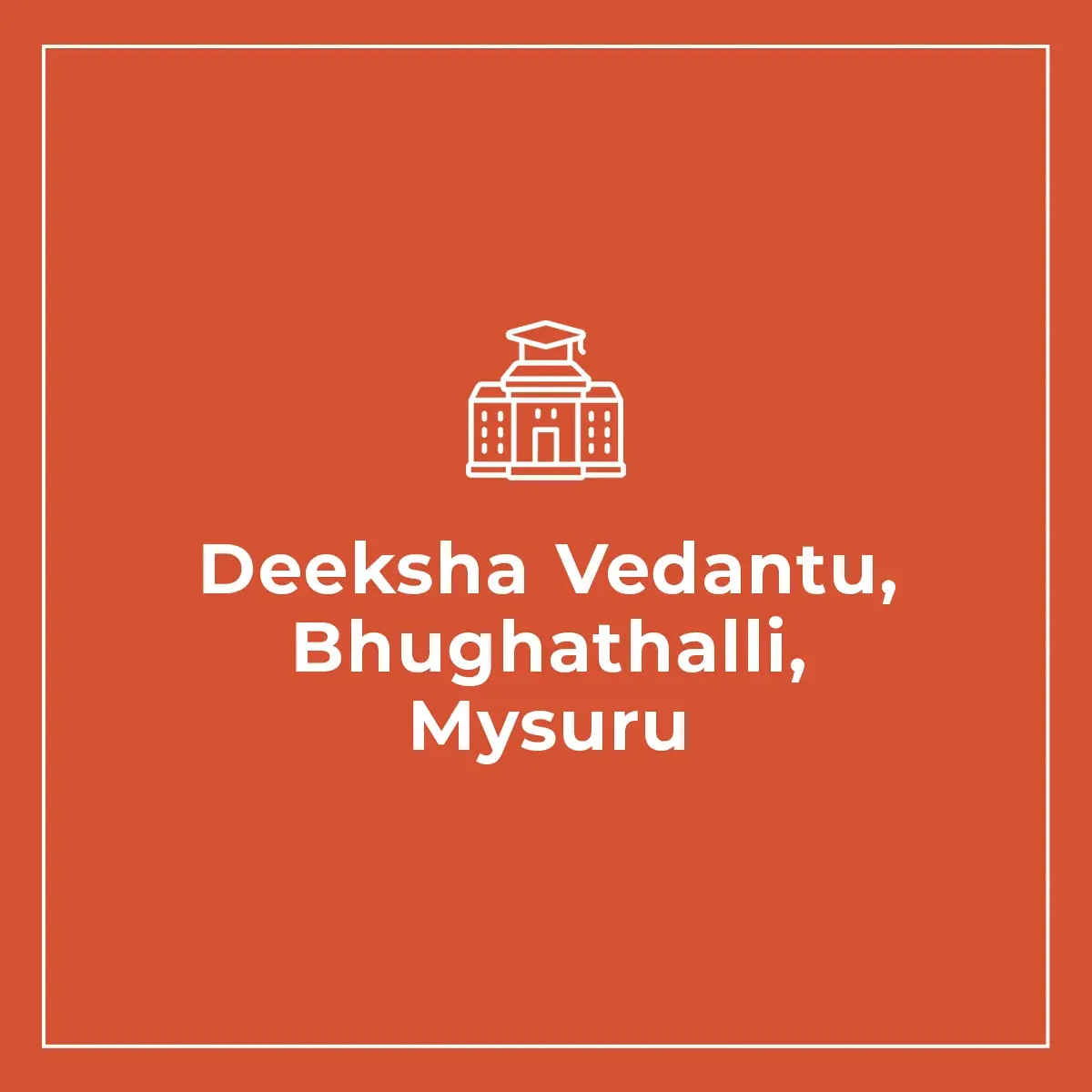 Deeksha Vedantu, Bhughathalli, Mysuru