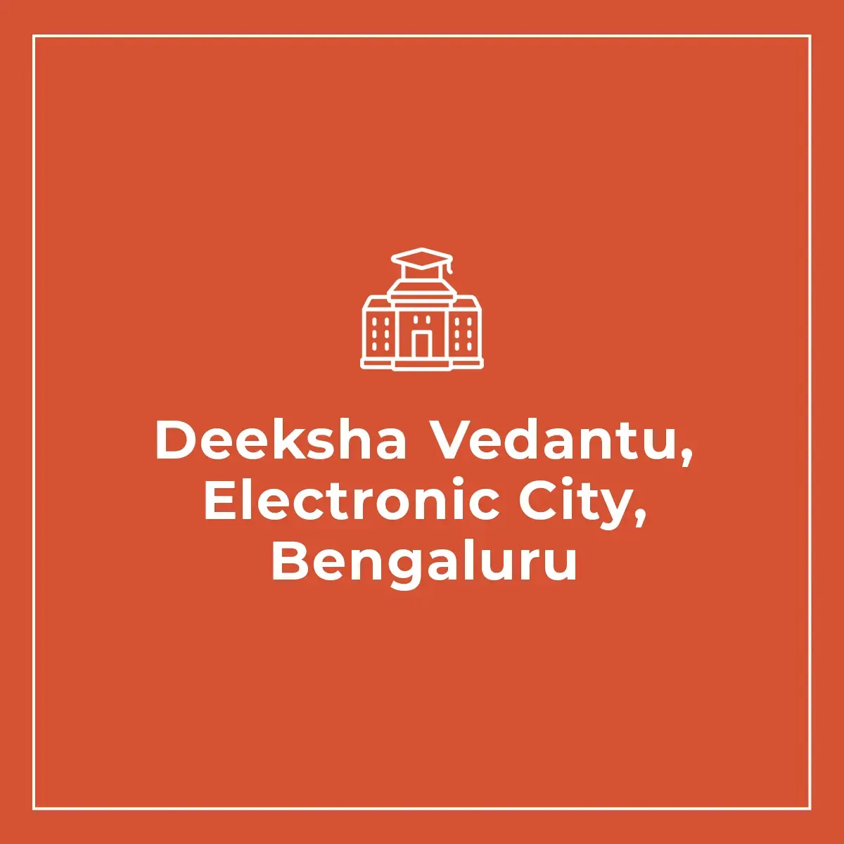 Deeksha Vedantu, Electronic City, Bengaluru