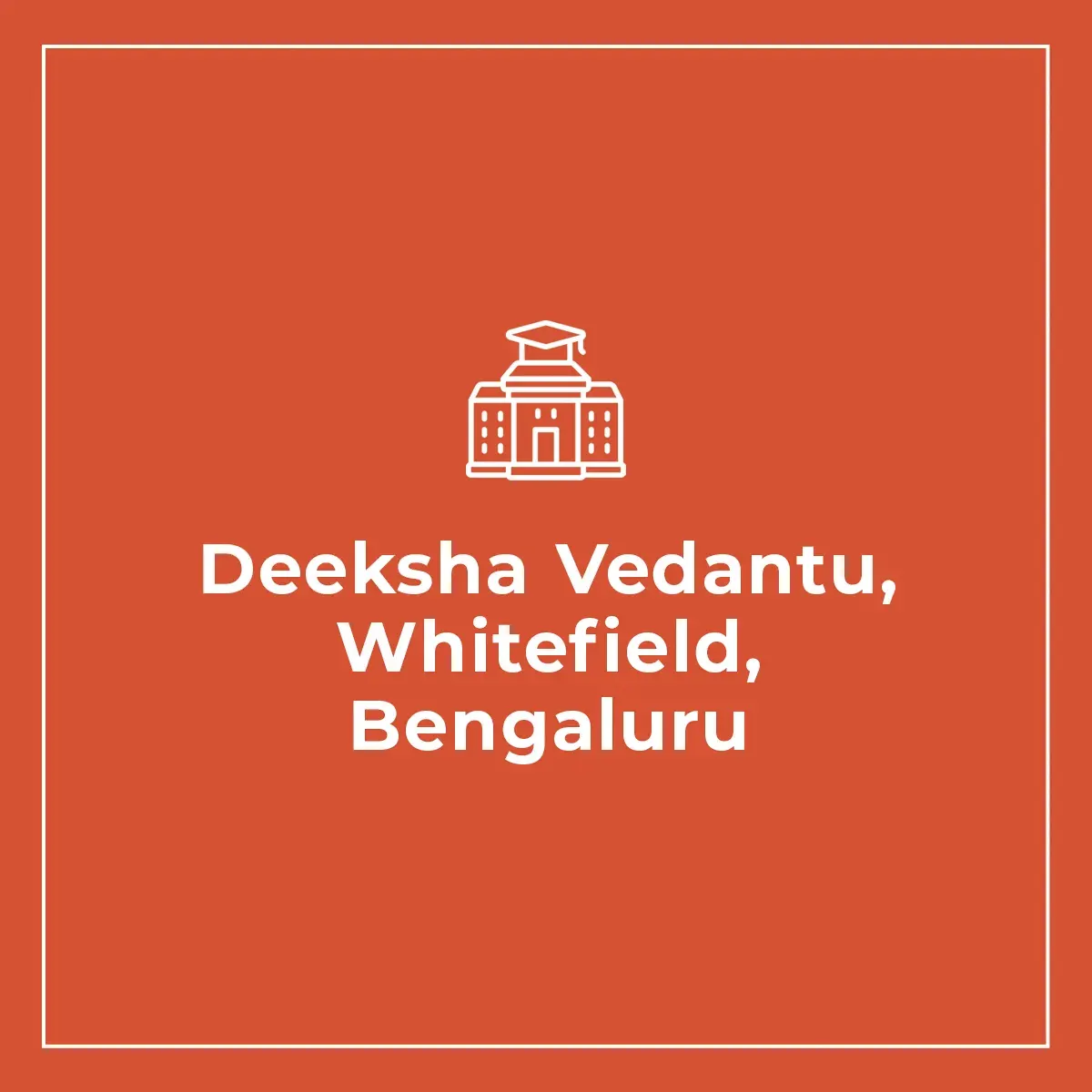 Deeksha Vedantu, Whitefield, Bengaluru