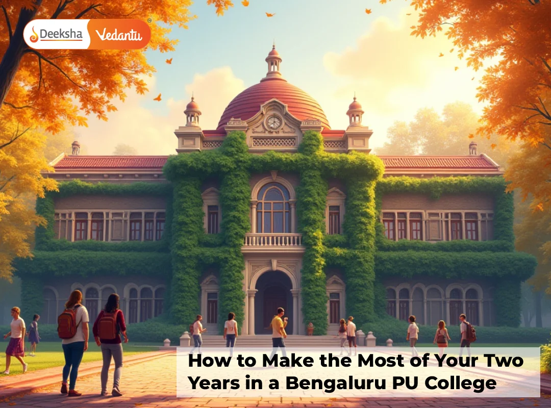 How to Make the Most of Your Two Years in a Bengaluru PU College